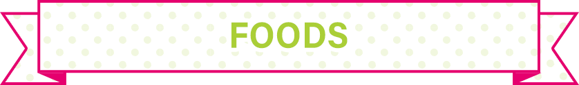 FOODS